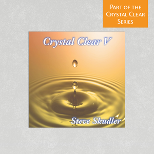 Crystal Clear Volume 5 by Steve Skudler