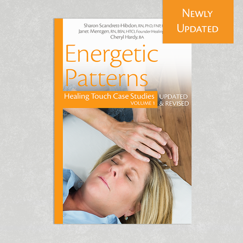 ** Digital Version ** Energetic Patterns: Healing Touch Case Studies Volume 1