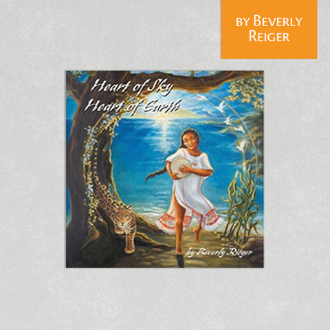 Heart of Sky/Heart of Earth by Beverly Reiger