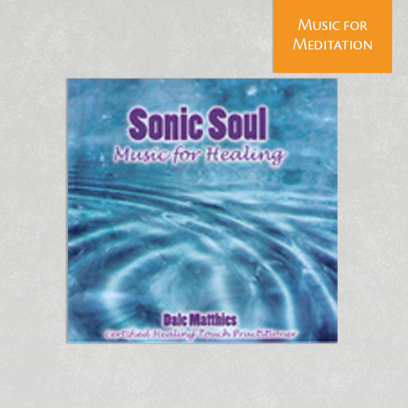 Sonic Soul: Music for Healing By Dale Matthies – Healing Touch Program ...