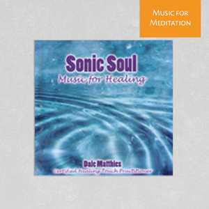 Sonic Soul: Music for Healing By Dale Matthies